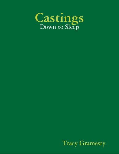 Castings: Down to Sleep
