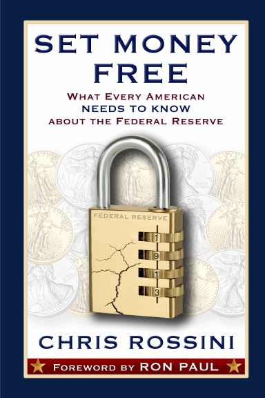 Set Money Free: What Every American Needs To Know About The Federal Reserve