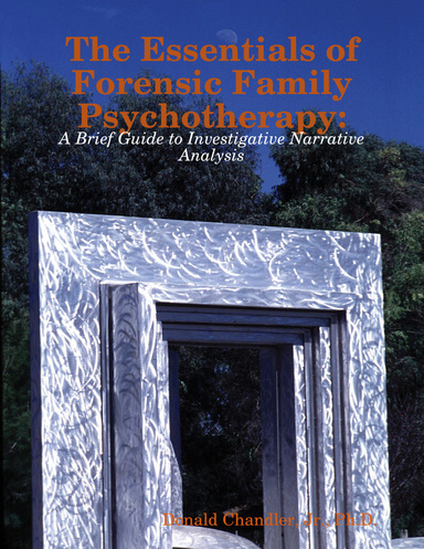 The Essentials of Forensic Family Psychotherapy: A Brief Guide to Investigative Narrative Analysis