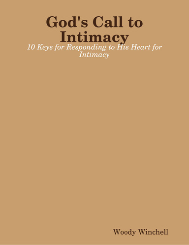 God's Call to Intimacy - 10 Keys for Responding to His Heart for Intimacy