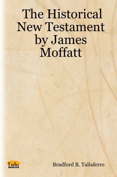 The Historical New Testament by James Moffatt