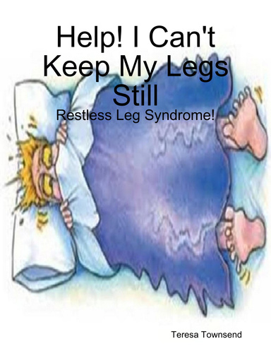 Help! I Can't Keep My Legs Still - Restless Leg Syndrome!