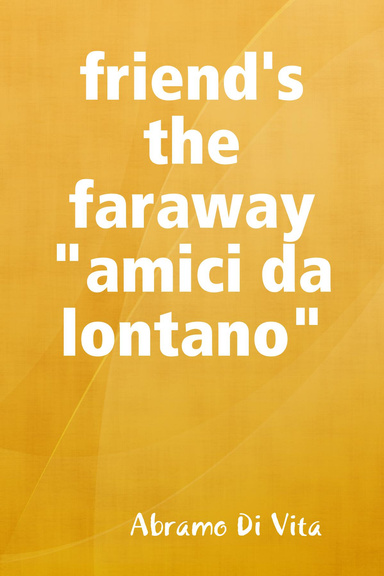 friend's the faraway "amici da lontano"