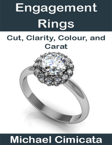 Engagement Rings: Cut, Clarity, Colour, and Carat