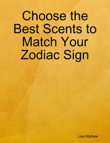 Choose the Best Scents to Match Your Zodiac Sign