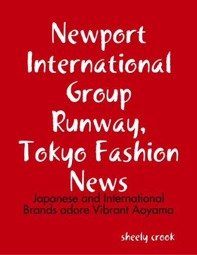 Newport International Group Runway, Tokyo Fashion News: Japanese and International Brands adore Vibrant Aoyama