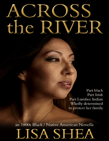 Across the River  an 1800s Black / Native American Novella