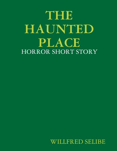 THE HAUNTED PLACE