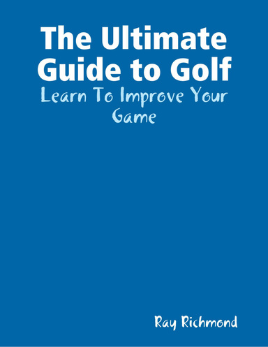 The Ultimate Guide to Golf