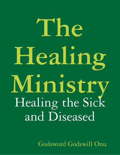 The Healing Ministry: Healing the Sick and Diseased