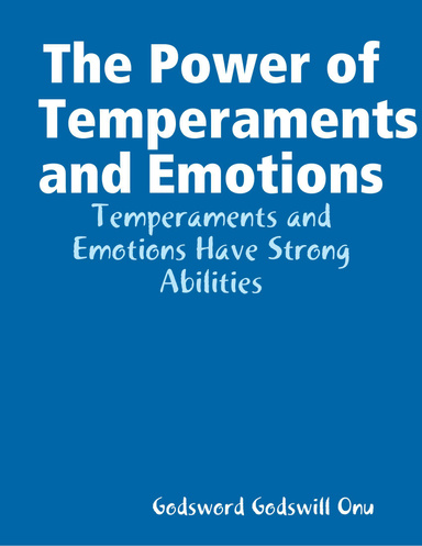 The Power of Temperaments and Emotions: Temperaments and Emotions Have Strong Abilities
