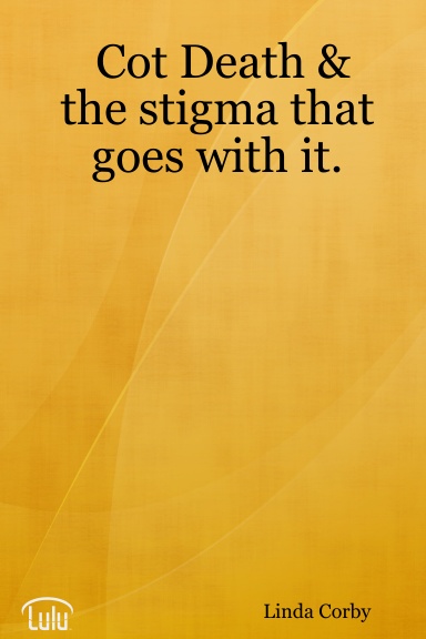 Cot Death & the stigma that goes with it.