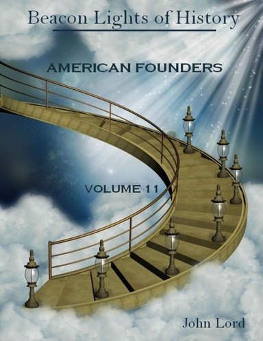 Beacon Lights of History : American Founders, Volume 11 (Illustrated)