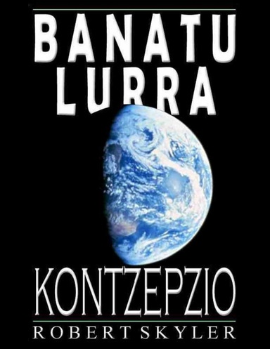 Banatu Lurra - Kontzepzio