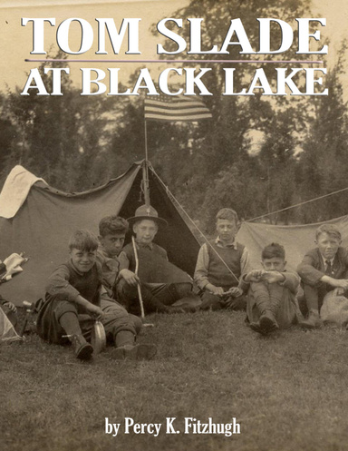 Tom Slade At Black Lake { Illustrated }