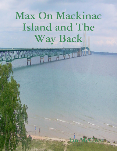 Max On Mackinac Island and The Way Back