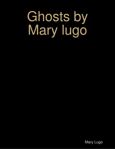 Ghosts by Mary lugo