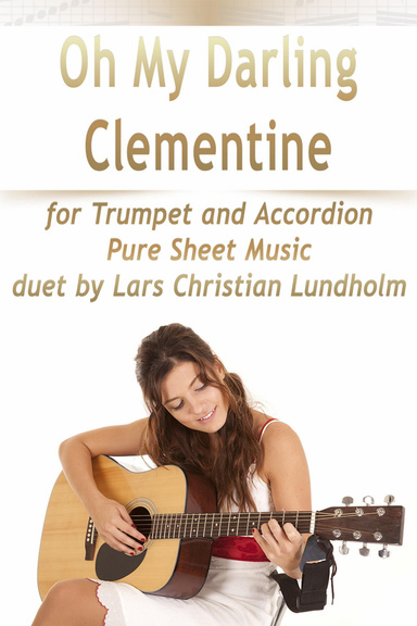 Oh My Darling Clementine for Trumpet and Accordion, Pure Sheet Music duet by Lars Christian Lundholm