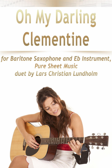 Oh My Darling Clementine for Baritone Saxophone and Eb Instrument, Pure Sheet Music duet by Lars Christian Lundholm