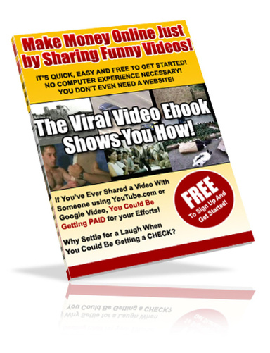 The Viral Video Ebook: How to Make Money Just By Posting Videos - Even If You Don't Have A Video on Your Own