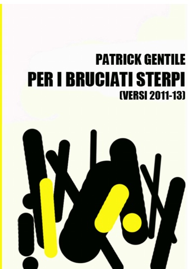 Per i bruciati sterpi (Versi 2011-13)