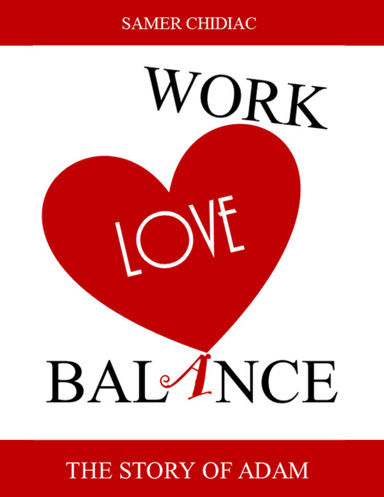 Work Love Balance: The Story of Adam