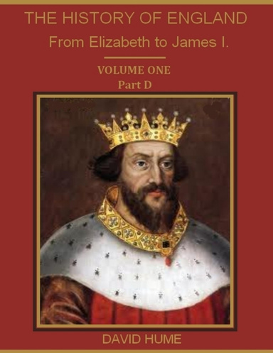The History of England : From Elizabeth to James I., Volume One, Part D (Illustrated)