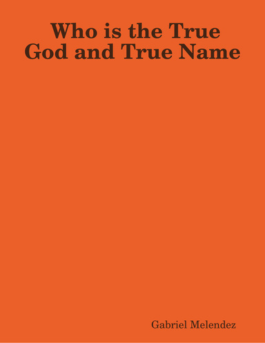 Who is the True God and True Name