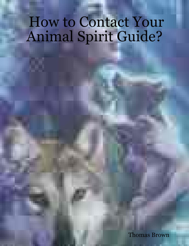 How to Contact Your Animal Spirit Guide?