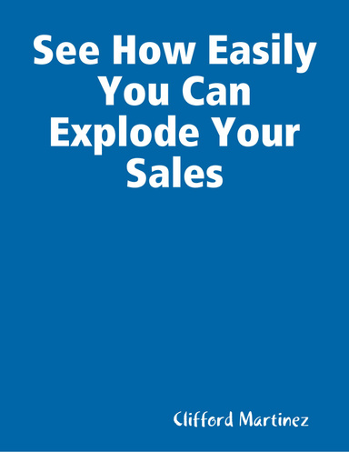 See How Easily You Can Explode Your Sales
