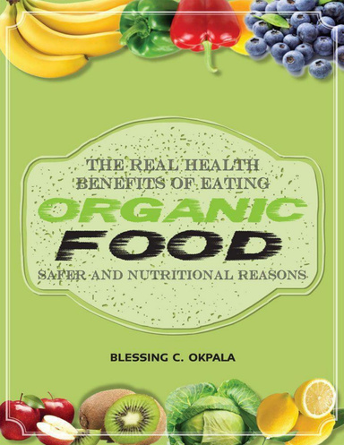 The Real Benefits of Eating Organic Food