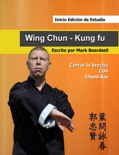 Wing Chun - Kung Fu - Cerrar la brecha Con Chum Kiu - Incio Edicion de Estudio