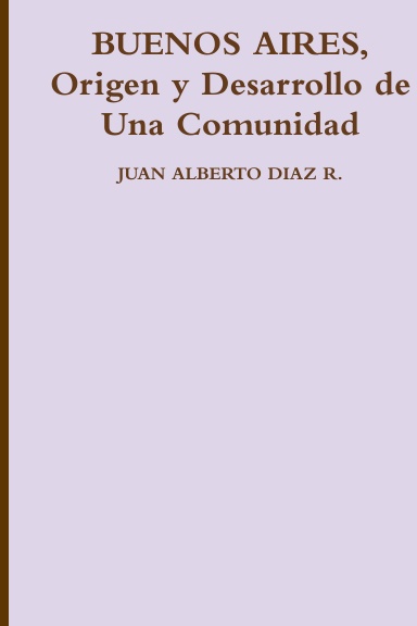 BUENOS AIRES, Origen y Desarrollo de Una Comunidad