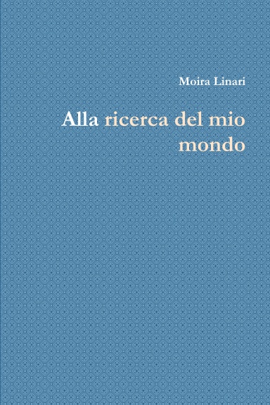 Alla ricerca del mio mondo