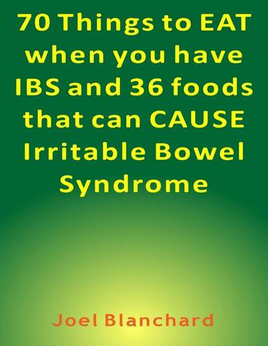 70 Things to Eat When You Have IBS and 36 Foods That Can Cause Irritable Bowel Syndrome