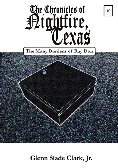 The Chronicles of Nightfire, Texas #10 "The Many Burdens of Ray Don"
