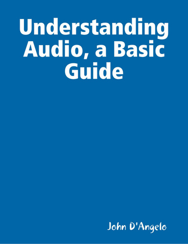 Understanding Audio, a Basic Guide