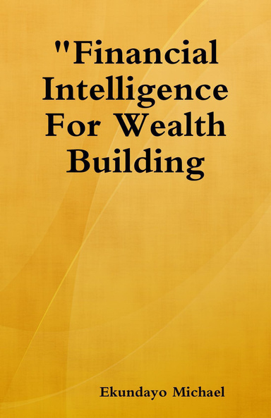 "Financial Intelligence For Wealth Building
