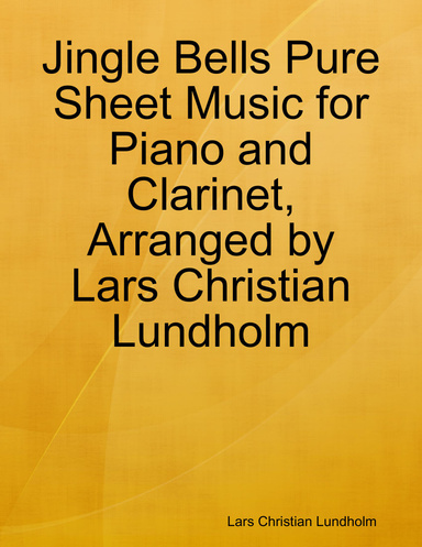 Jingle Bells Pure Sheet Music for Piano and Clarinet, Arranged by Lars Christian Lundholm
