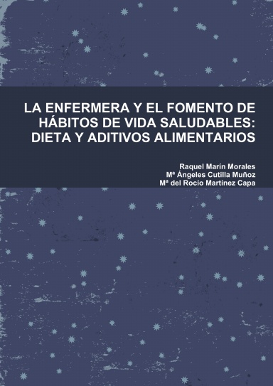 LA ENFERMERA Y EL FOMENTO DE HÁBITOS DE VIDA SALUDABLES: DIETA Y ADITIVOS ALIMENTARIOS