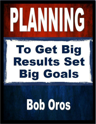 Planning: To Get Big Results Set Big Goals