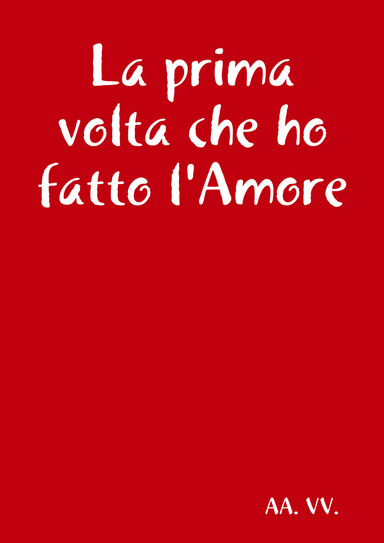 La prima volta che ho fatto l'Amore