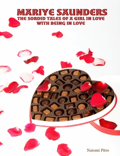 Mariye Saunders - The Sordid Tales of a Girl In Love With Being In Love