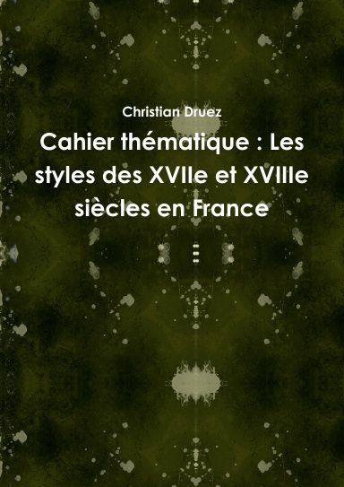 Cahier thématique : Les styles des XVIIe et XVIIIe siècles en France
