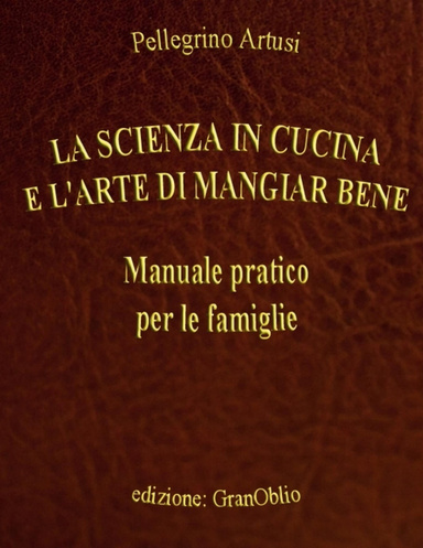 La scienza in cucina e l'arte di mangiar bene
