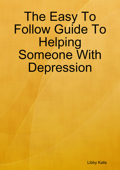 The Easy To Follow Guide To Helping Someone With Depression