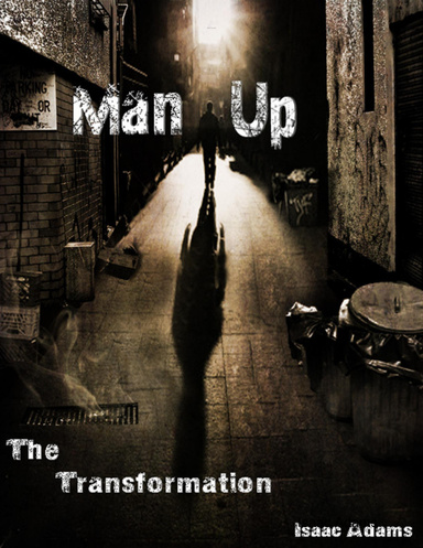 Man Up! - The Transformation