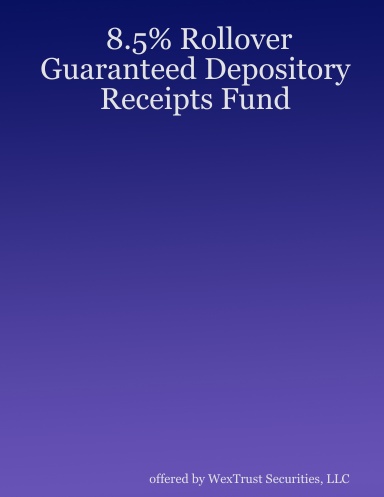 8.5% Rollover Guaranteed Depository Receipts Fund
