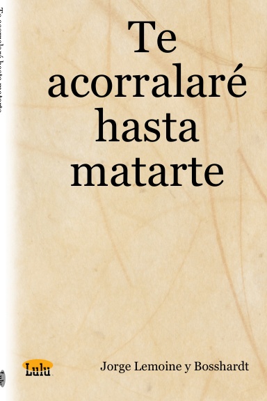 Te acorralaré hasta matarte