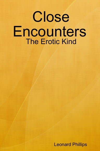 Close Encounters : The Erotic Kind